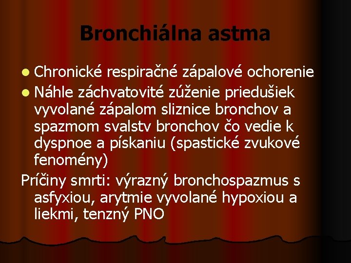 Bronchiálna astma l Chronické respiračné zápalové ochorenie l Náhle záchvatovité zúženie priedušiek vyvolané zápalom