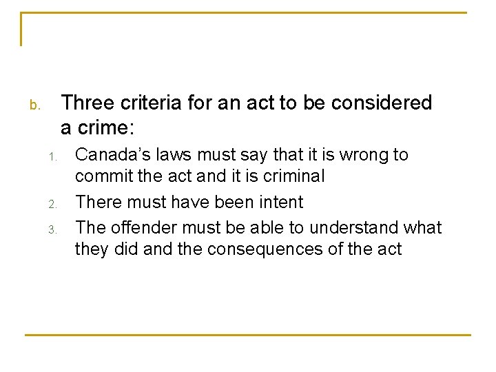 Three criteria for an act to be considered a crime: b. 1. 2. 3.