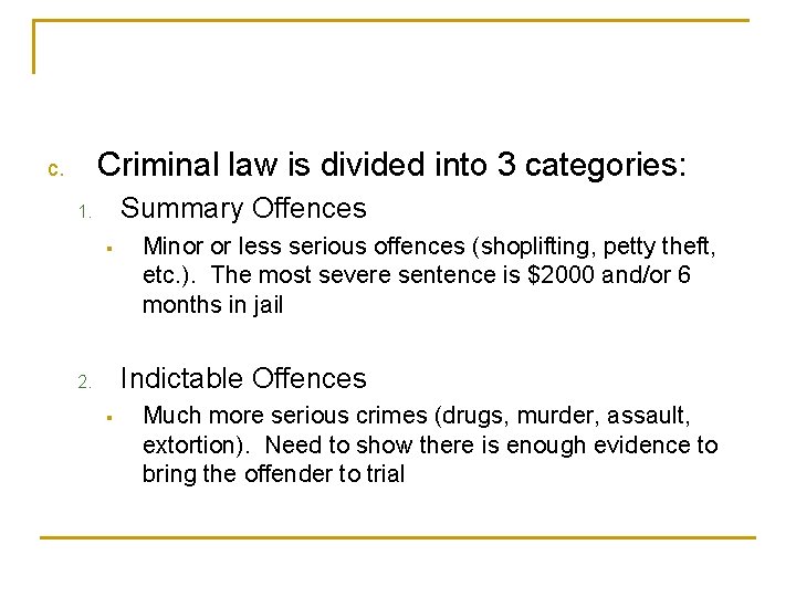 Criminal law is divided into 3 categories: c. Summary Offences 1. § Minor or