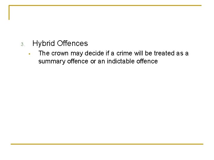 Hybrid Offences 3. § The crown may decide if a crime will be treated