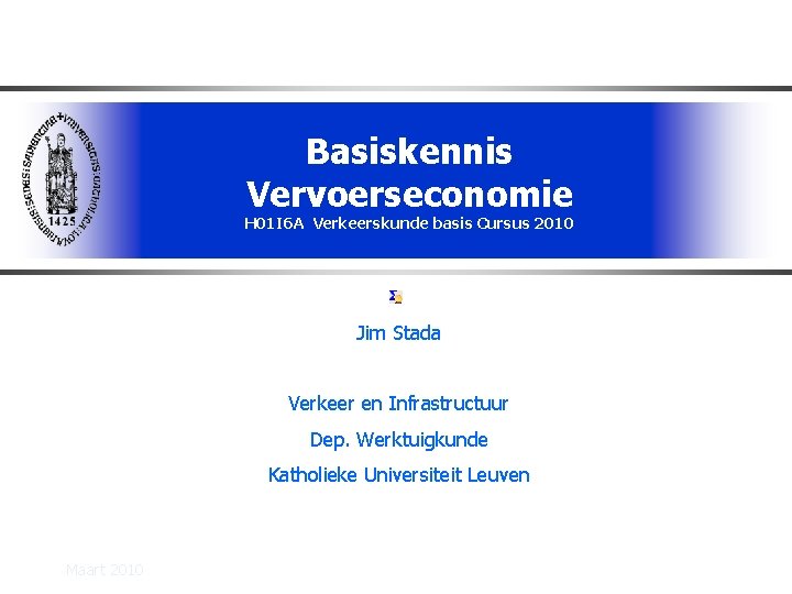 Basiskennis Vervoerseconomie H 01 I 6 A Verkeerskunde basis Cursus 2010 Jim Stada Verkeer