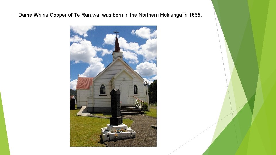  • Dame Whina Cooper of Te Rarawa, was born in the Northern Hokianga