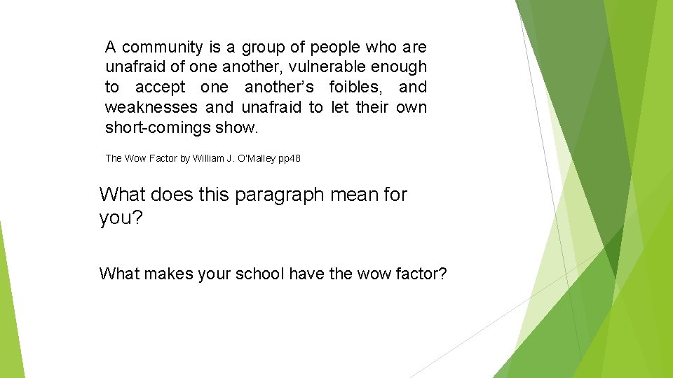 A community is a group of people who are unafraid of one another, vulnerable