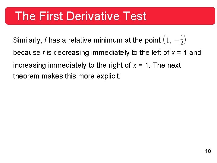 The First Derivative Test Similarly, f has a relative minimum at the point because