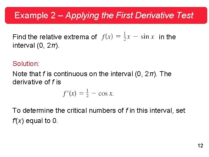 Example 2 – Applying the First Derivative Test Find the relative extrema of interval