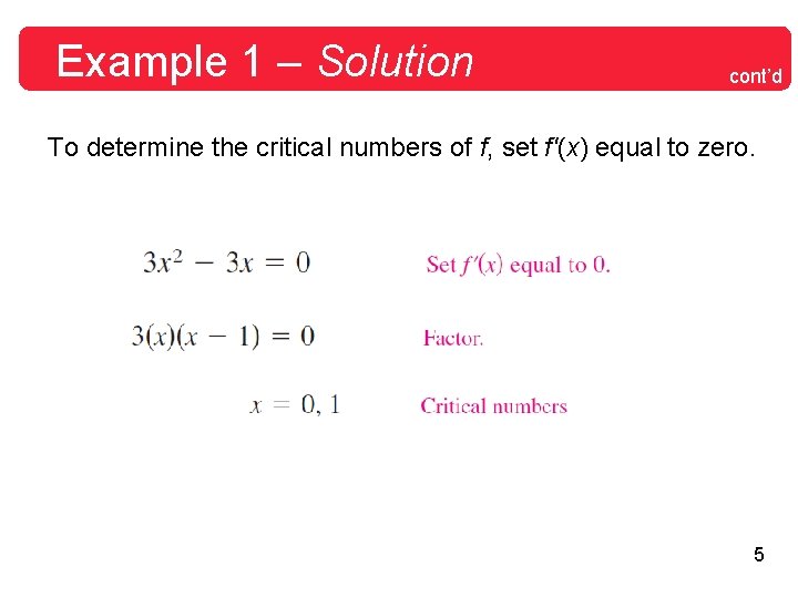 Example 1 – Solution cont’d To determine the critical numbers of f, set f'(x)