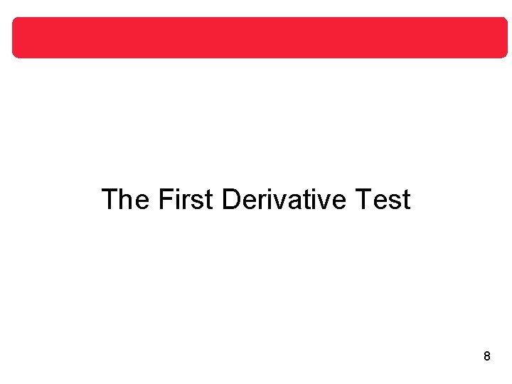 The First Derivative Test 8 