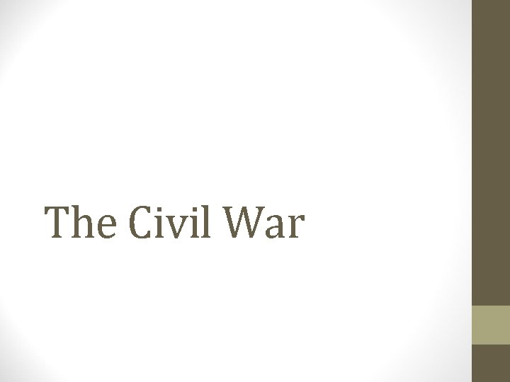 The Civil War The Civil War
