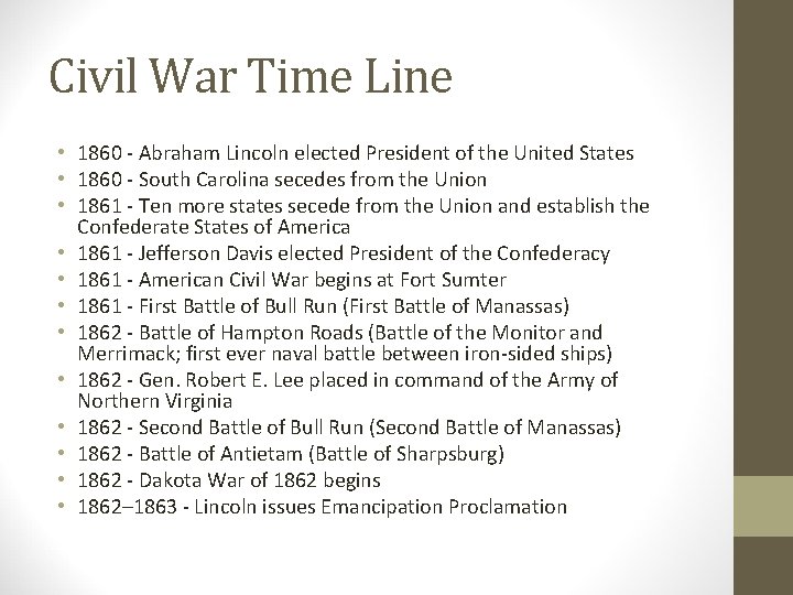 Civil War Time Line • 1860 - Abraham Lincoln elected President of the United Civil War Time Line • 1860 - Abraham Lincoln elected President of the United