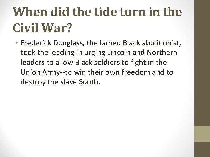 When did the tide turn in the Civil War? • Frederick Douglass, the famed When did the tide turn in the Civil War? • Frederick Douglass, the famed