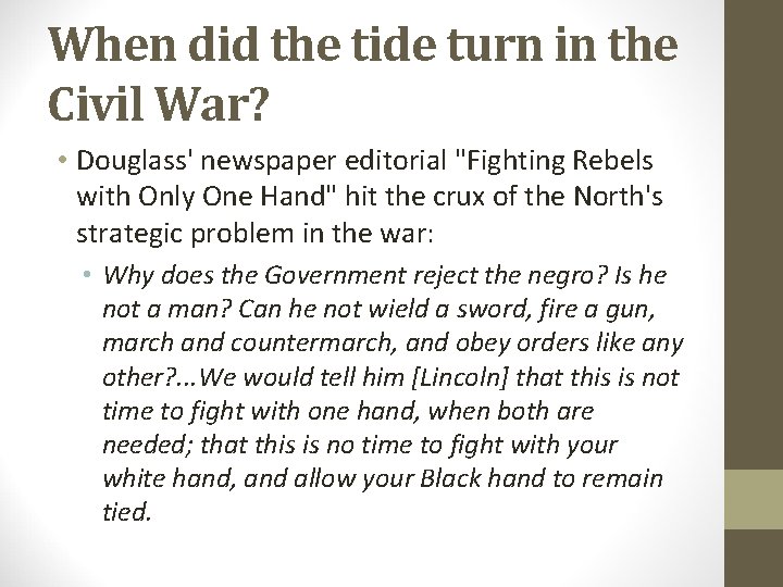 When did the tide turn in the Civil War? • Douglass' newspaper editorial "Fighting When did the tide turn in the Civil War? • Douglass' newspaper editorial "Fighting
