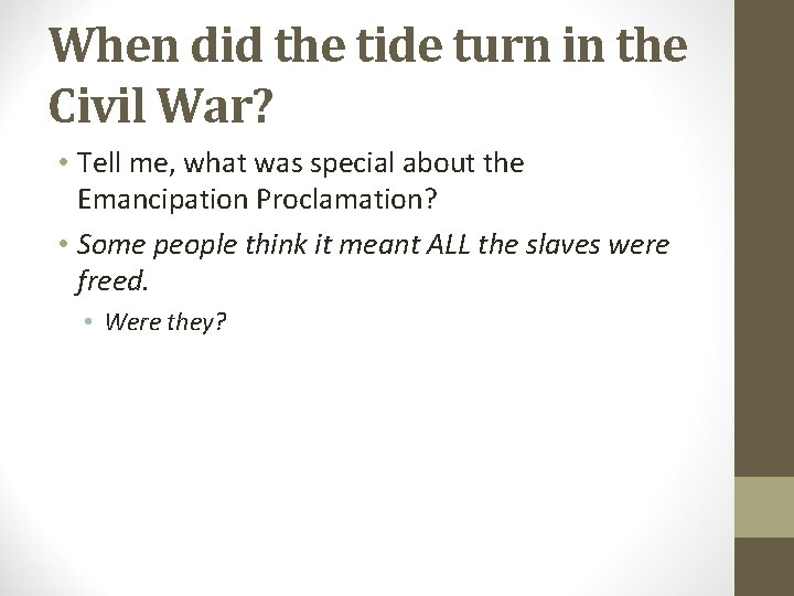 When did the tide turn in the Civil War? • Tell me, what was When did the tide turn in the Civil War? • Tell me, what was