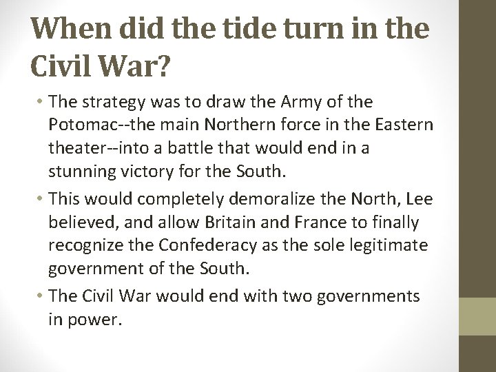 When did the tide turn in the Civil War? • The strategy was to When did the tide turn in the Civil War? • The strategy was to