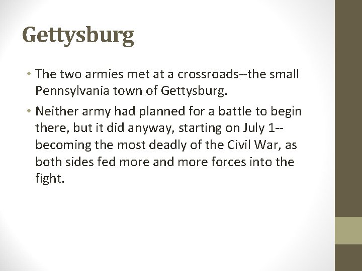 Gettysburg • The two armies met at a crossroads--the small Pennsylvania town of Gettysburg. Gettysburg • The two armies met at a crossroads--the small Pennsylvania town of Gettysburg.