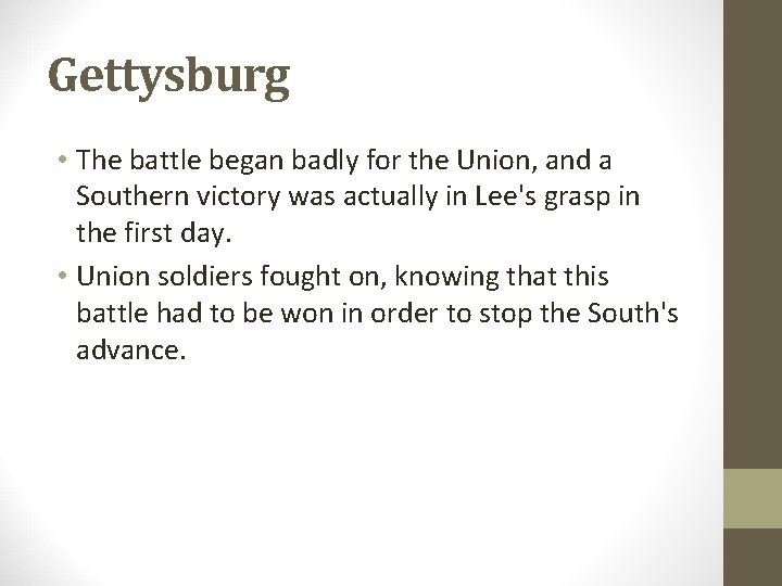 Gettysburg • The battle began badly for the Union, and a Southern victory was Gettysburg • The battle began badly for the Union, and a Southern victory was