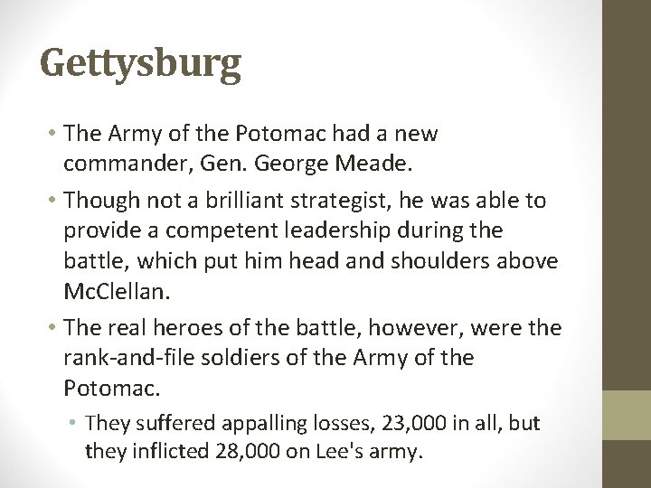Gettysburg • The Army of the Potomac had a new commander, Gen. George Meade. Gettysburg • The Army of the Potomac had a new commander, Gen. George Meade.