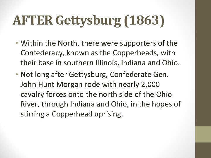 AFTER Gettysburg (1863) • Within the North, there were supporters of the Confederacy, known AFTER Gettysburg (1863) • Within the North, there were supporters of the Confederacy, known