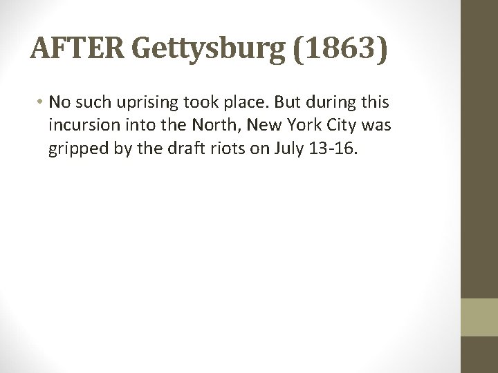 AFTER Gettysburg (1863) • No such uprising took place. But during this incursion into AFTER Gettysburg (1863) • No such uprising took place. But during this incursion into