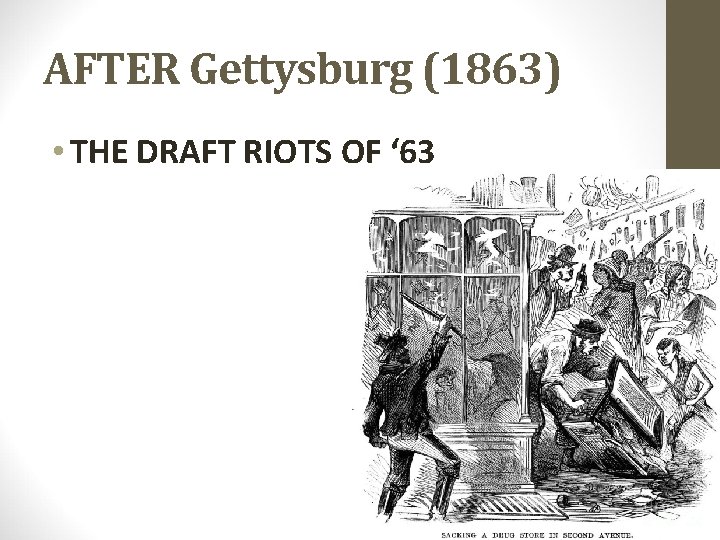 AFTER Gettysburg (1863) • THE DRAFT RIOTS OF ‘ 63 AFTER Gettysburg (1863) • THE DRAFT RIOTS OF ‘ 63