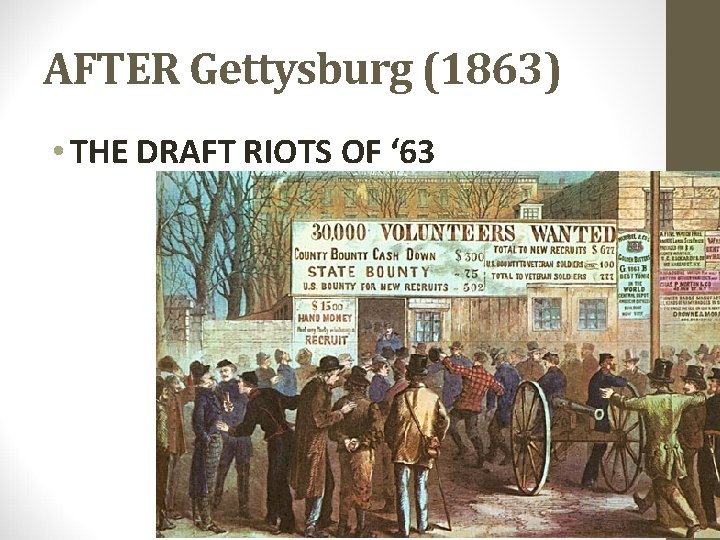 AFTER Gettysburg (1863) • THE DRAFT RIOTS OF ‘ 63 AFTER Gettysburg (1863) • THE DRAFT RIOTS OF ‘ 63