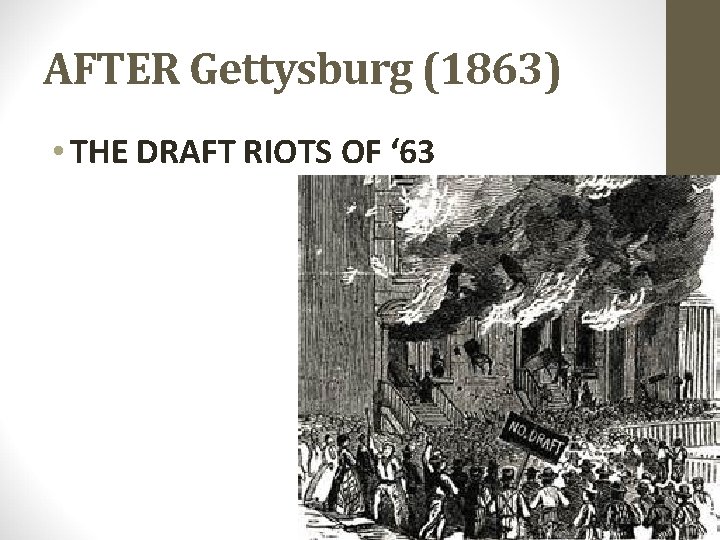 AFTER Gettysburg (1863) • THE DRAFT RIOTS OF ‘ 63 AFTER Gettysburg (1863) • THE DRAFT RIOTS OF ‘ 63