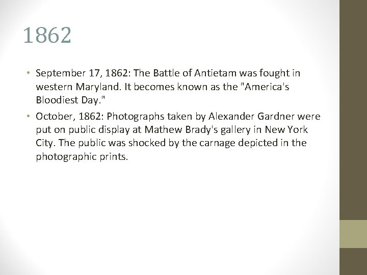 1862 • September 17, 1862: The Battle of Antietam was fought in western Maryland. 1862 • September 17, 1862: The Battle of Antietam was fought in western Maryland.