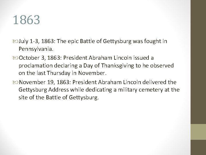 1863 July 1 -3, 1863: The epic Battle of Gettysburg was fought in Pennsylvania. 1863 July 1 -3, 1863: The epic Battle of Gettysburg was fought in Pennsylvania.