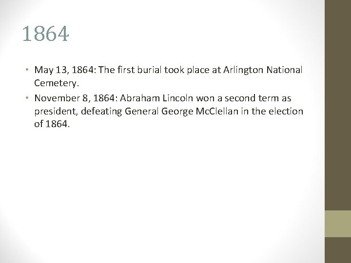 1864 • May 13, 1864: The first burial took place at Arlington National Cemetery. 1864 • May 13, 1864: The first burial took place at Arlington National Cemetery.