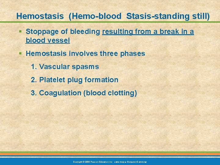 Hemostasis (Hemo-blood Stasis-standing still) § Stoppage of bleeding resulting from a break in a
