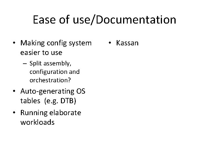 Ease of use/Documentation • Making config system easier to use – Split assembly, configuration