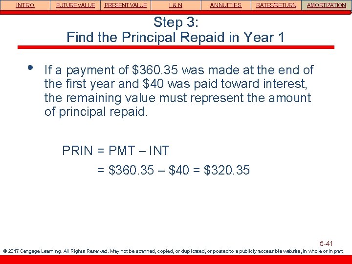 INTRO FUTURE VALUE PRESENT VALUE I&N ANNUITIES RATES/RETURN AMORTIZATION Step 3: Find the Principal