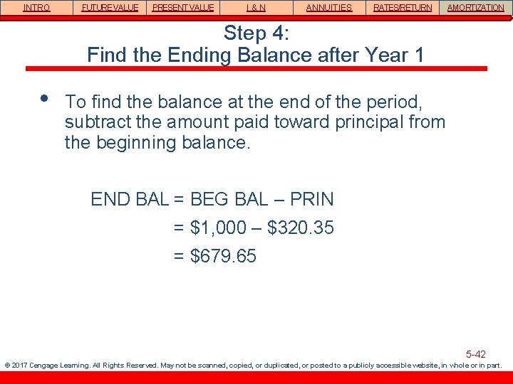INTRO FUTURE VALUE PRESENT VALUE I&N ANNUITIES RATES/RETURN AMORTIZATION Step 4: Find the Ending
