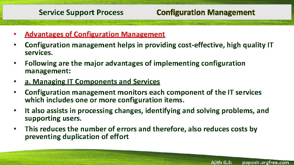 Service Support Process • • Configuration Management Advantages of Configuration Management Configuration management helps