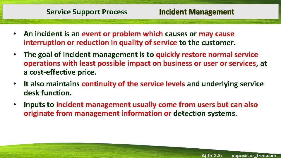 Service Support Process Incident Management • An incident is an event or problem which