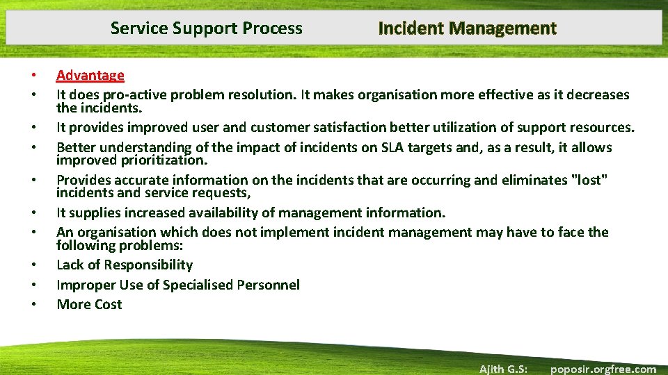 Service Support Process • • • Incident Management Advantage It does pro-active problem resolution.