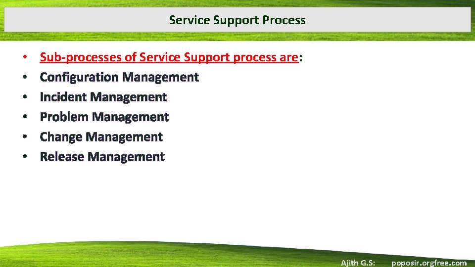 Service Support Process • • • Sub-processes of Service Support process are: Configuration Management