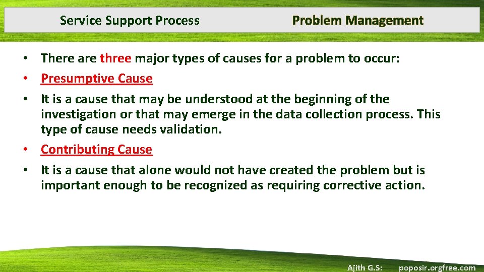 Service Support Process Problem Management • There are three major types of causes for