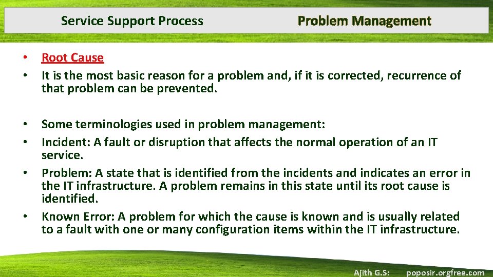 Service Support Process Problem Management • • Root Cause It is the most basic