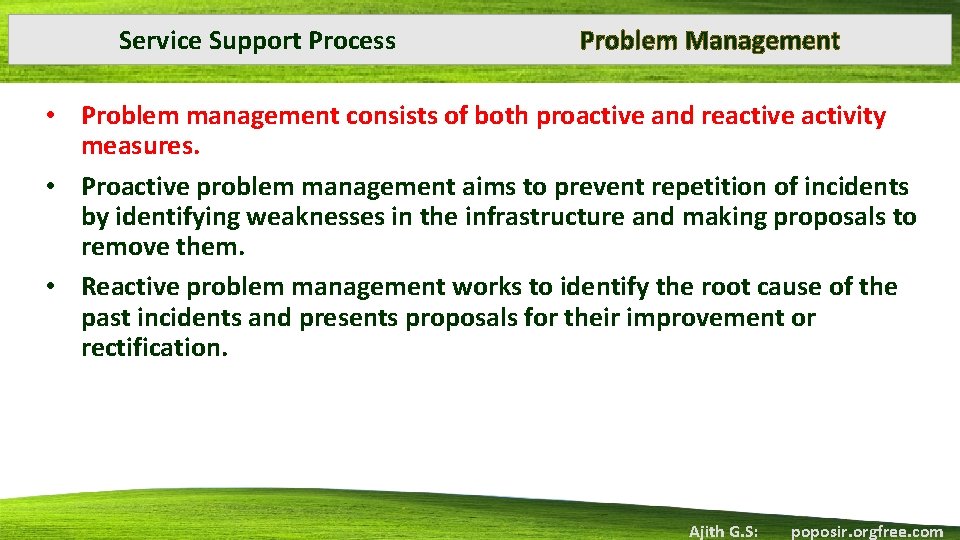 Service Support Process Problem Management • Problem management consists of both proactive and reactive
