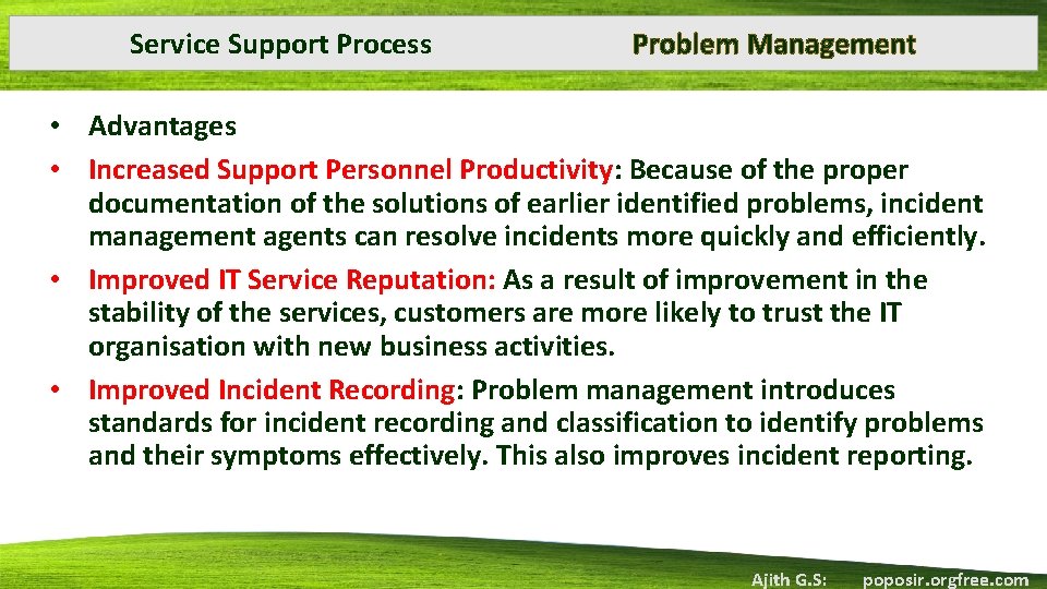 Service Support Process Problem Management • Advantages • Increased Support Personnel Productivity: Because of