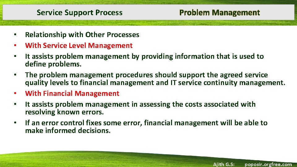 Service Support Process • • Problem Management Relationship with Other Processes With Service Level