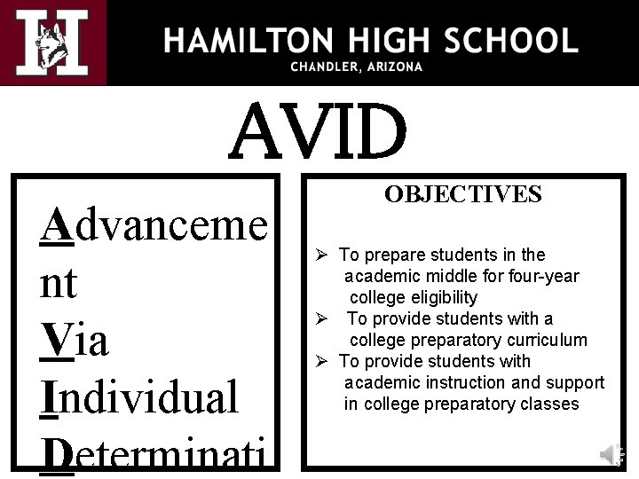 AVID Advanceme nt Via Individual Determinati OBJECTIVES Ø To prepare students in the academic