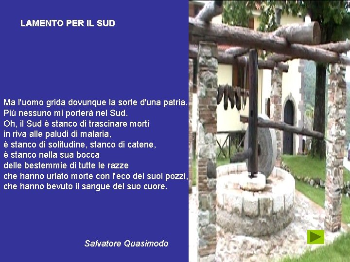 LAMENTO PER IL SUD Ma l'uomo grida dovunque la sorte d'una patria. Più nessuno