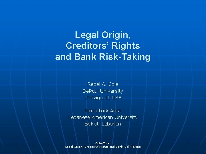 Legal Origin, Creditors’ Rights and Bank Risk-Taking Rebel A. Cole De. Paul University Chicago,