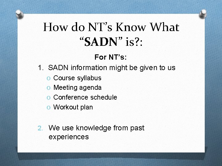 How do NT’s Know What “SADN” is? : For NT’s: 1. SADN information might