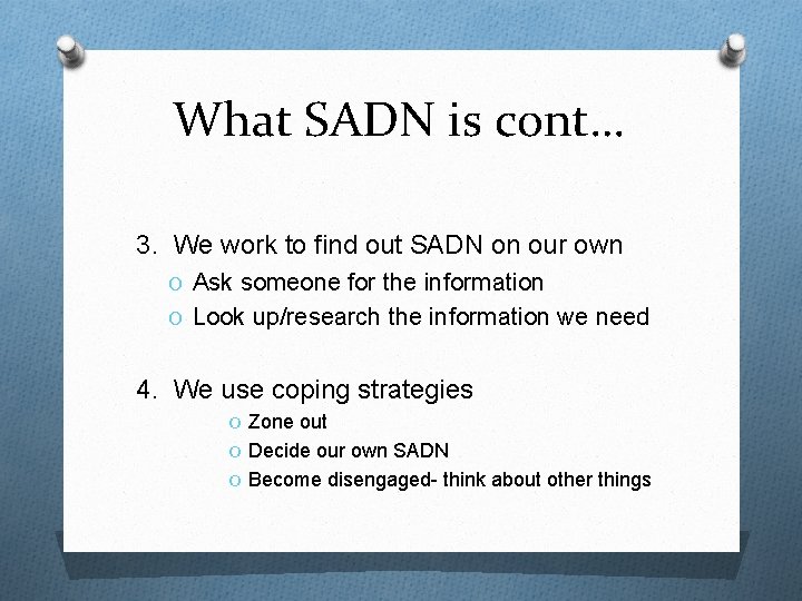 What SADN is cont… 3. We work to find out SADN on our own