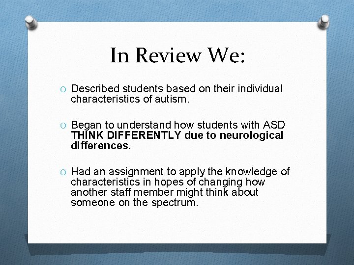 In Review We: O Described students based on their individual characteristics of autism. O