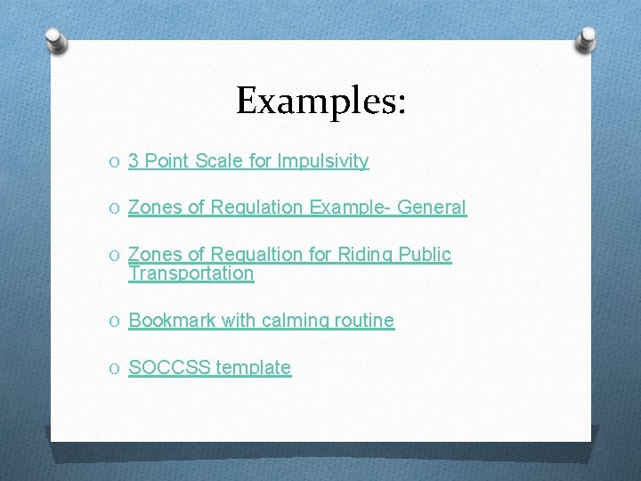 Examples: O 3 Point Scale for Impulsivity O Zones of Regulation Example- General O