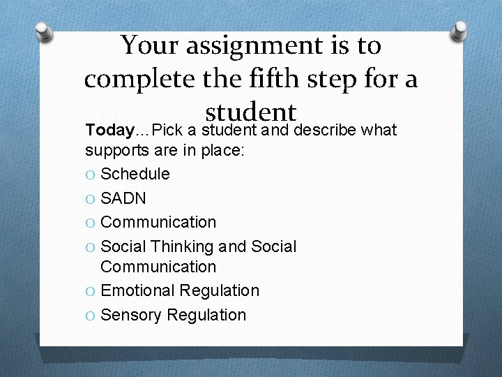 Your assignment is to complete the fifth step for a student Today…Pick a student