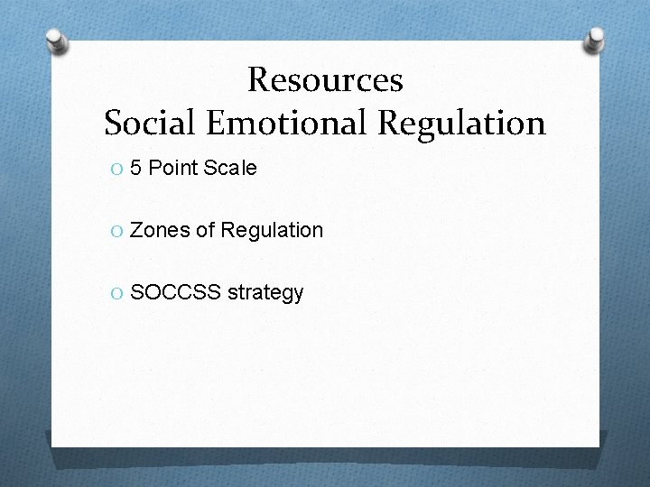 Resources Social Emotional Regulation O 5 Point Scale O Zones of Regulation O SOCCSS